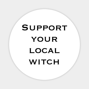 Support your local witch Magnet